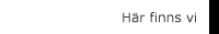 H�r finns vi